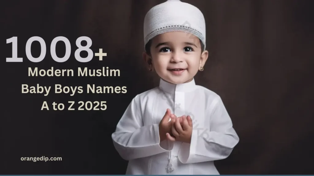 1008+ Modern Muslim Baby Boys Names A to Z 2025