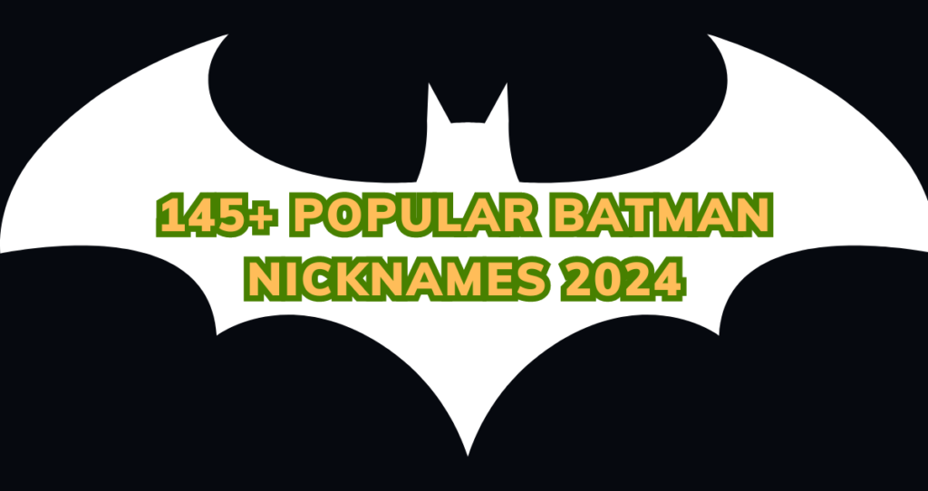 145+ Popular Batman Nicknames 2024