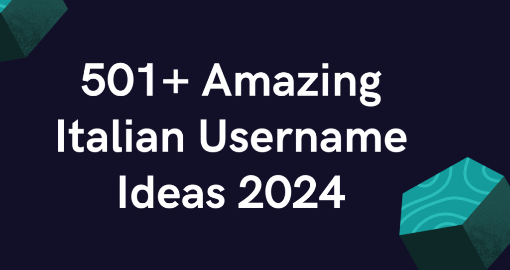 501+ Amazing Italian Username Ideas 2024