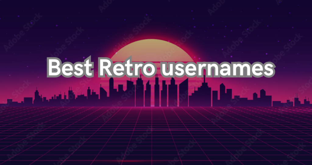 511+ Retro Usernames Idea 2024 – Vintage Names