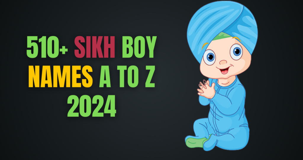 510+ Sikh Boy Names A to Z 2024