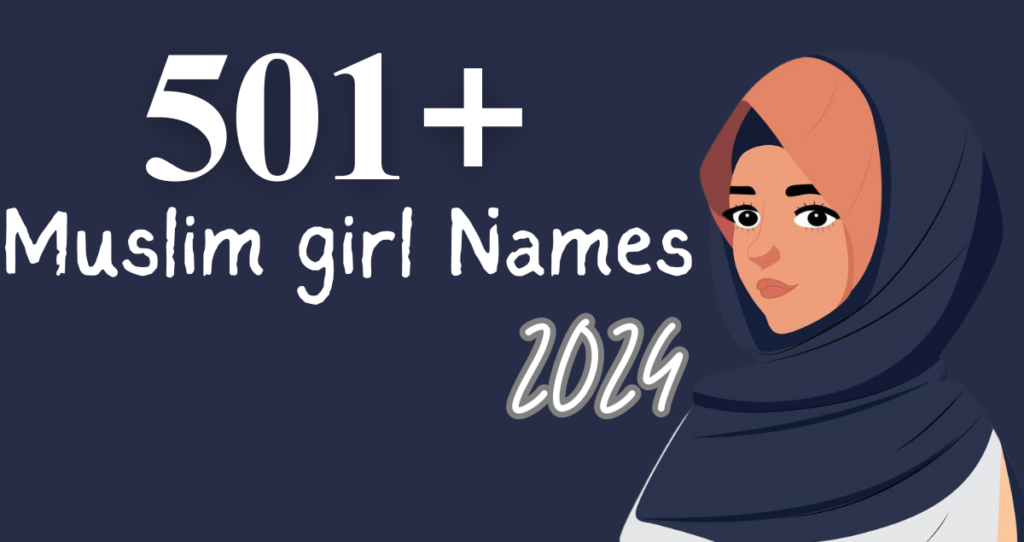 501+ Modern Muslim girl Names a to z 2024