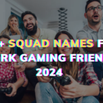 600+ Squad Names for Work Gaming Friends 2024