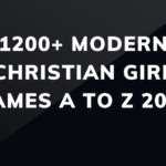 1200+ Modern Christian girl names A to Z 2024