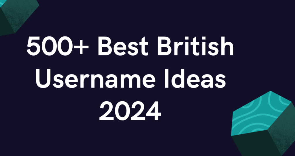 500+ Best British Username Ideas 2024