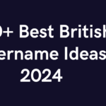 500+ Best British Username Ideas 2024