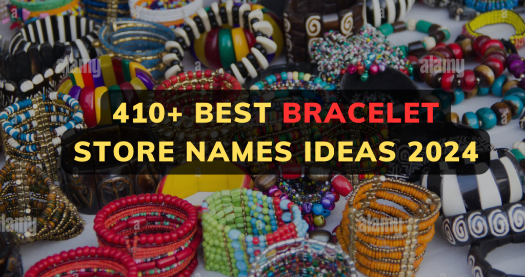 410+ Best Bracelet Store Names Ideas 2024