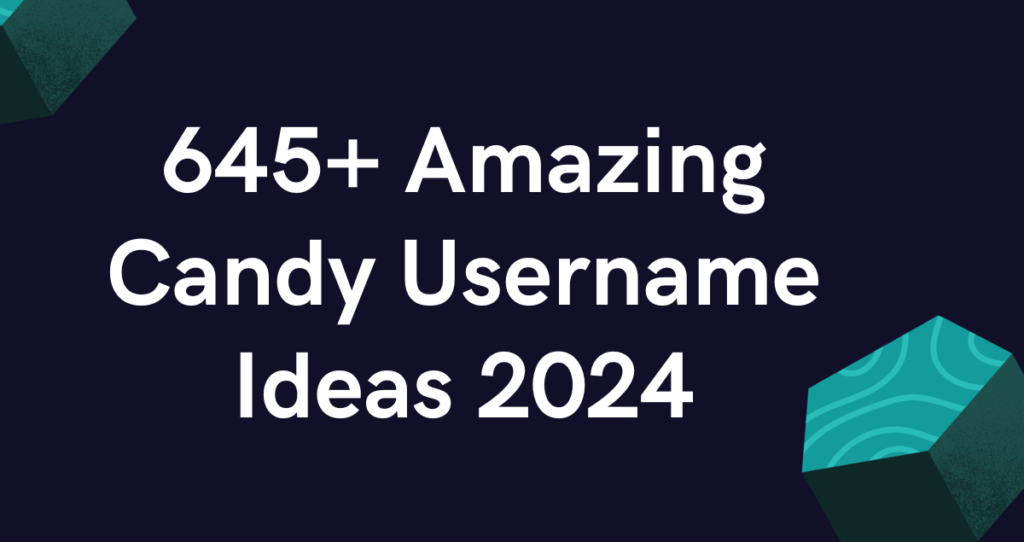 645+ Amazing Candy Username Ideas 2024