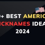610+ Best American Nicknames Ideas 2024