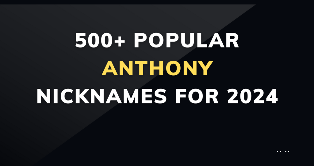 500+ Popular Anthony Nicknames for 2024