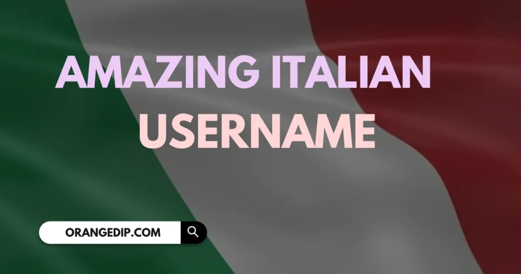 600+ Amazing Italian Username Ideas 2025 600+ Amazing Italian Username Ideas 2025