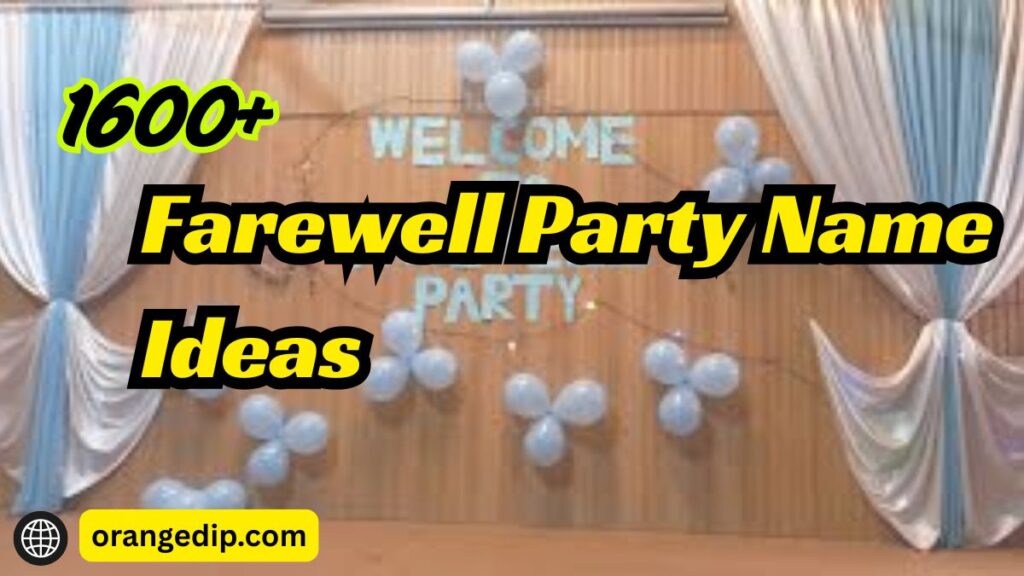 1600+ Farewell Party Name Ideas