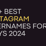 170+ Best Instagram Usernames For Boys 2024
