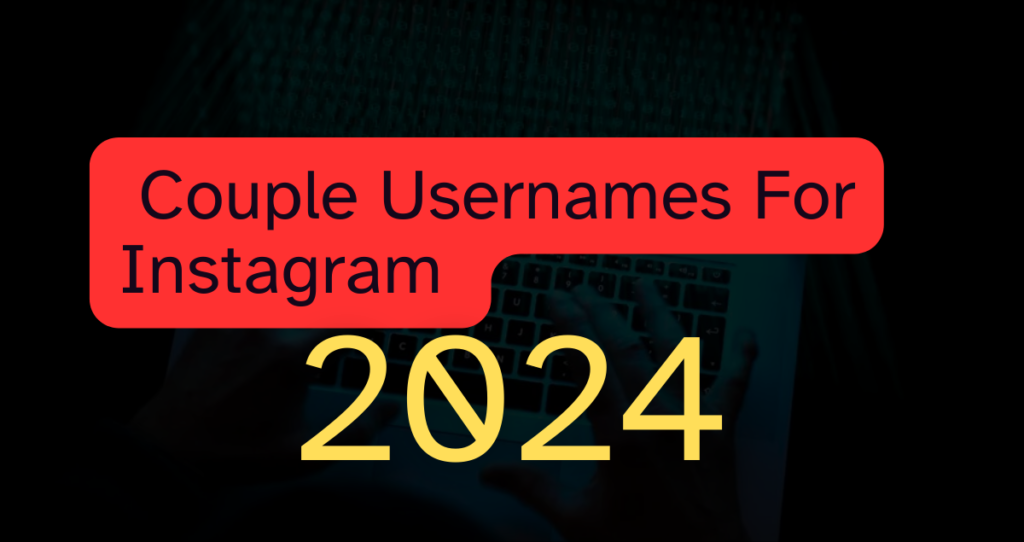 850+ Cool And Cute Couple Usernames For Instagram 2024