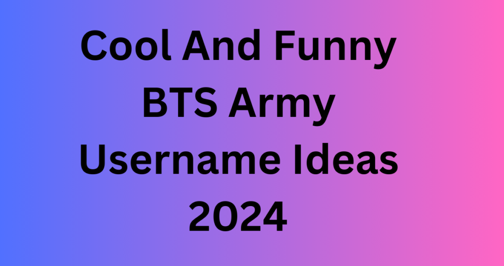 1000+ Cool And Funny BTS Army Username Ideas 2024