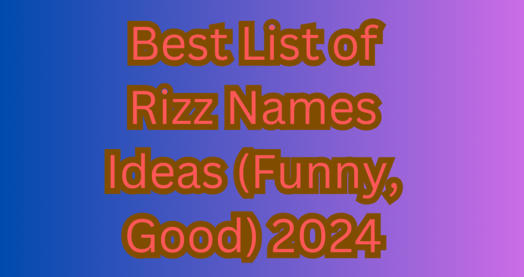 Best List of Rizz Names Ideas (Funny, Good) 2024