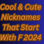 1000+ Cool & Cute Nicknames That Start With F 2024