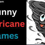 440+Funny Hurricane Names: Hilarious Monikers for the Next Big Storm 2024