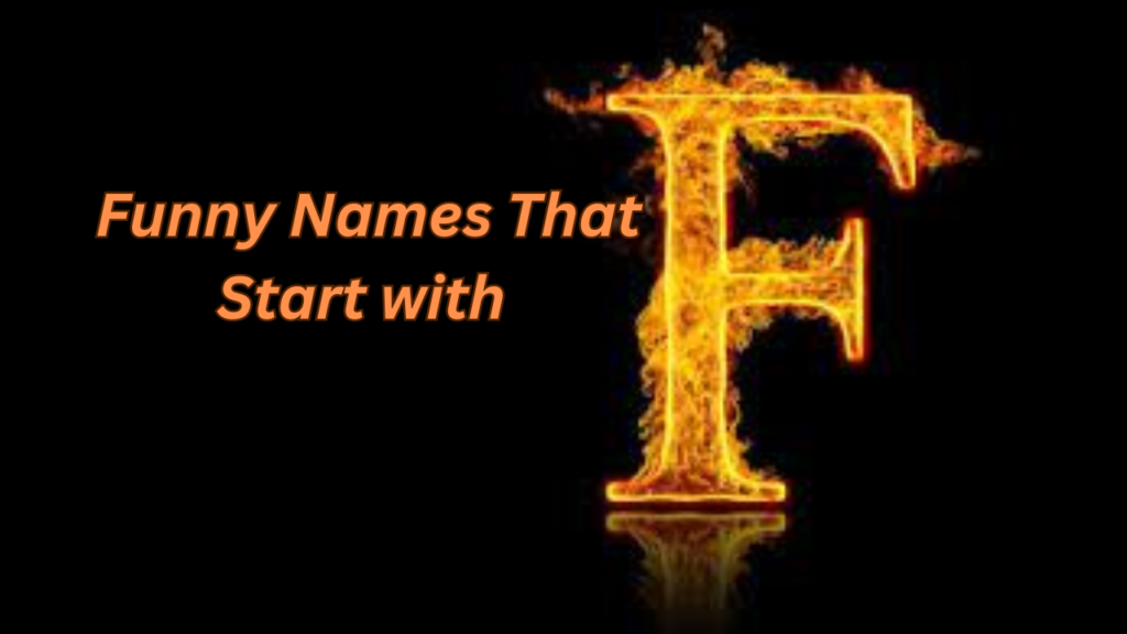 Funny Names That Start with F (Hilarious F-names) 2024