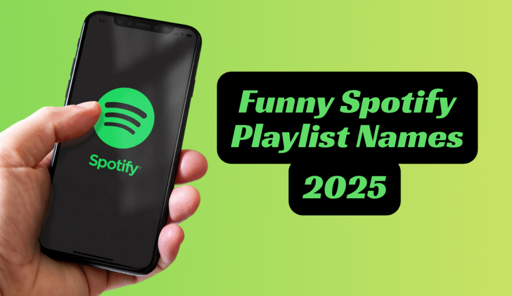 Funny Spotify Playlist Names | 600+ Witty and Clever Titles 2025