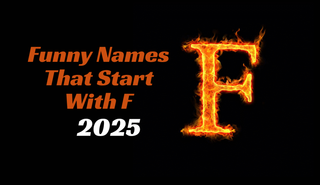 Funny Names That Start with F (Hilarious F names) 2025