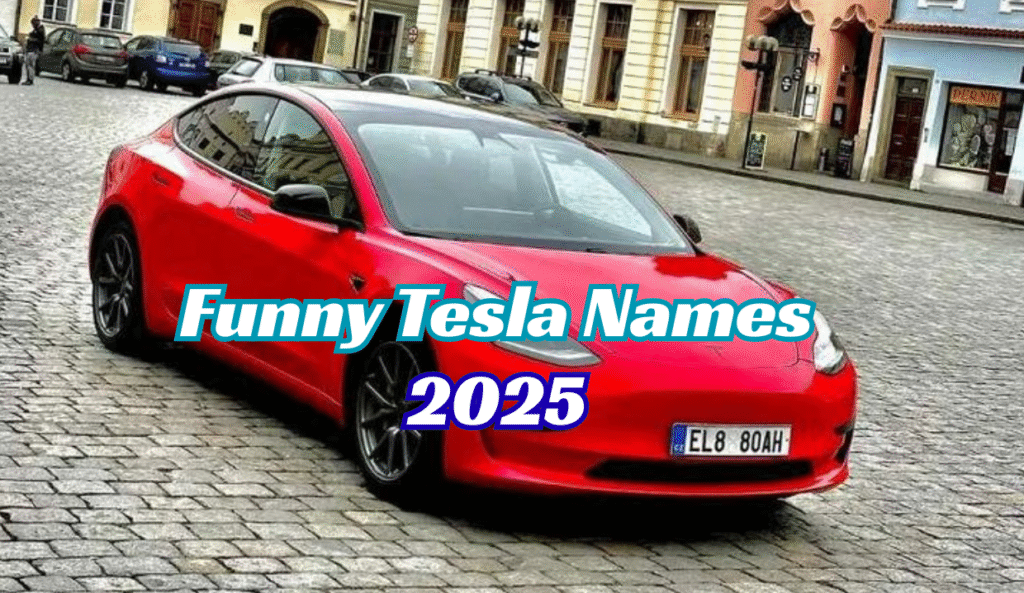 Funny Tesla Names (400 + Creative & Hilarious Ideasfor Your EV) 2025
