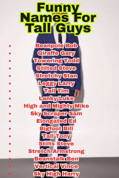 450+Funny Names For Tall Guys