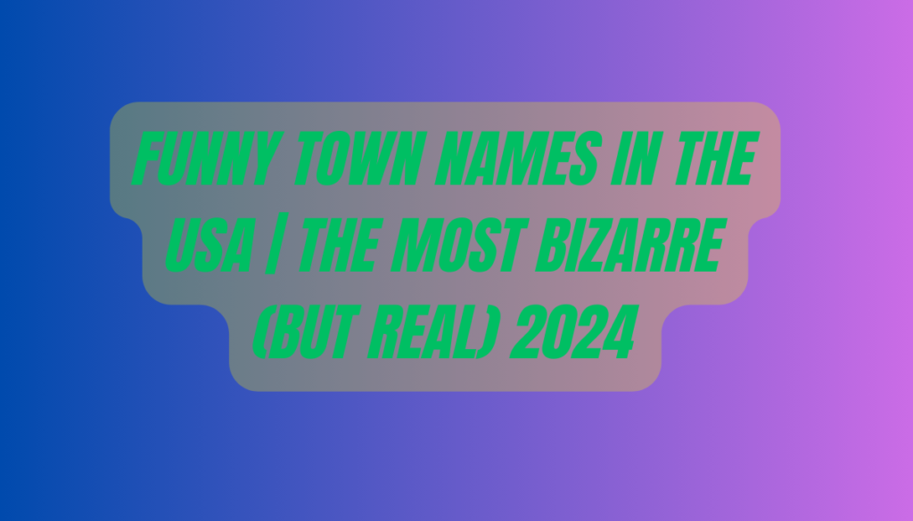130+Funny Town Names in the USA | The Most Bizarre (But Real) 2024