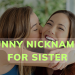 700+Funny Nicknames For Sister [Cute and Quirky Ideas for Your Sibling] 2024
