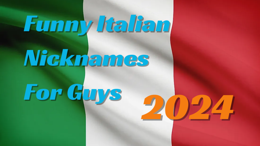 Funny Italian Nicknames For Guys 2024