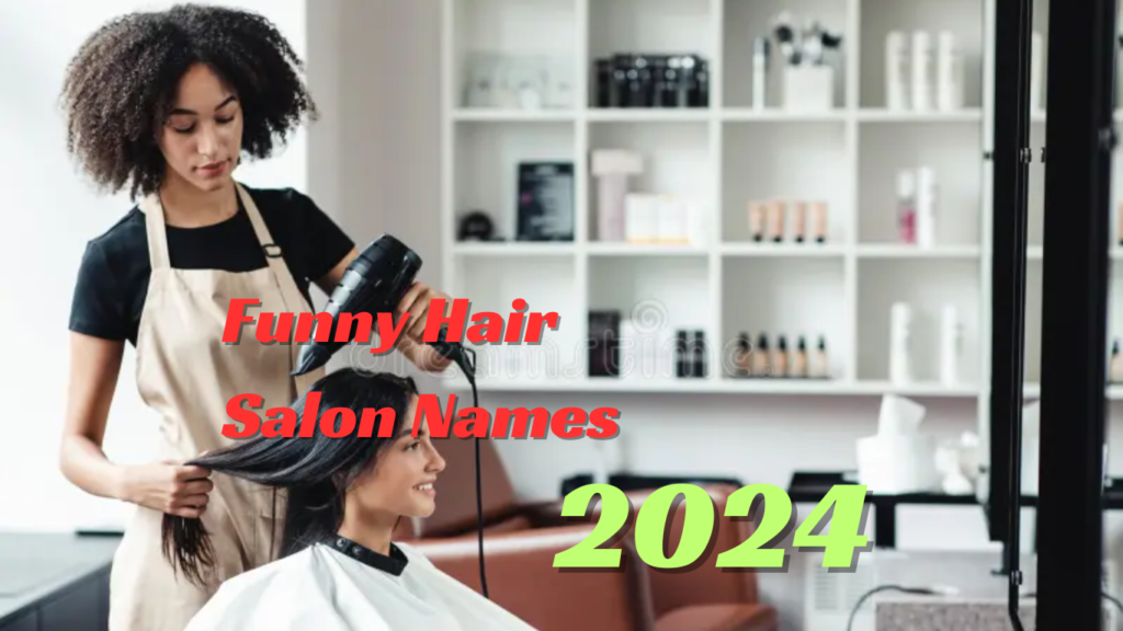 Funny Hair Salon Names to Inspire Your Business 2024