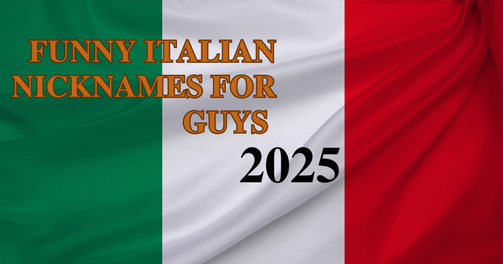 Funny Italian Nicknames For Guys 2025