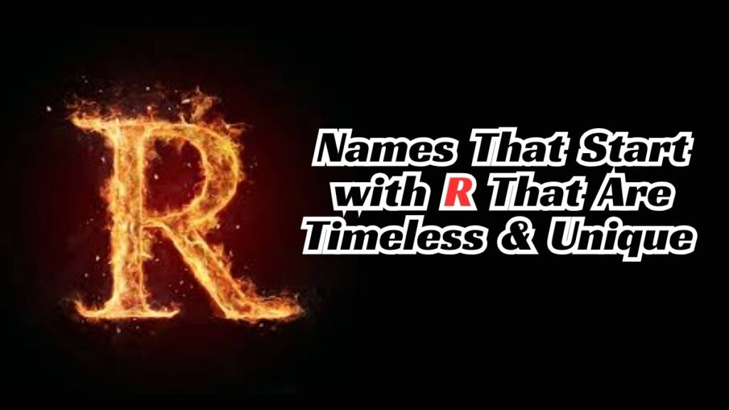 410+ Names That Start with R That Are Timeless & Unique 410+ Names That Start with R That Are Timeless & Unique