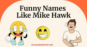 Funny Names Like Mike Hawk 2024