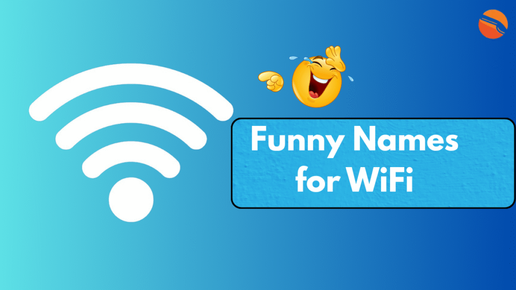 400+ Funny Names for WiFi That’ll Make You Laugh Hard