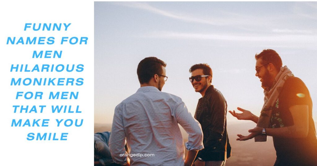 Funny Names For Men Hilarious Monikers For Men That Will Make You Smile