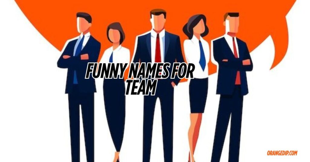 Funny Names For Teams A Guide To Finding The Funniest Team Names