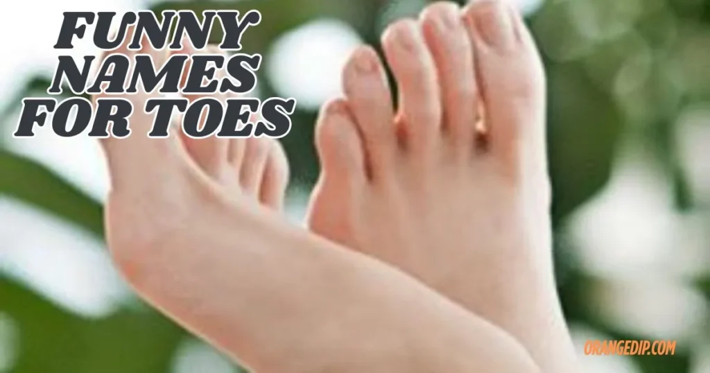 Funny And Unique Names For Toes