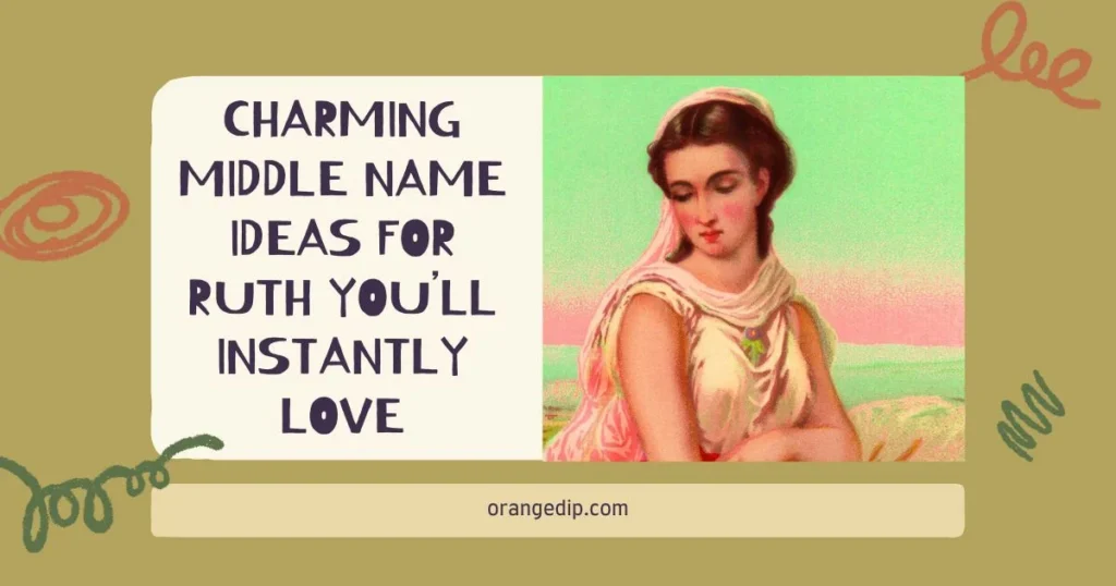 Charming Middle Name Ideas for Ruth You’ll Instantly Love