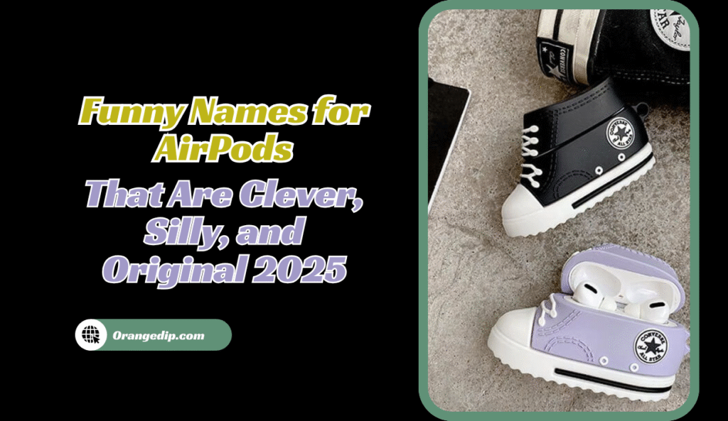 800+ Funny Names for AirPods That Are Clever, Silly, and Original 2025