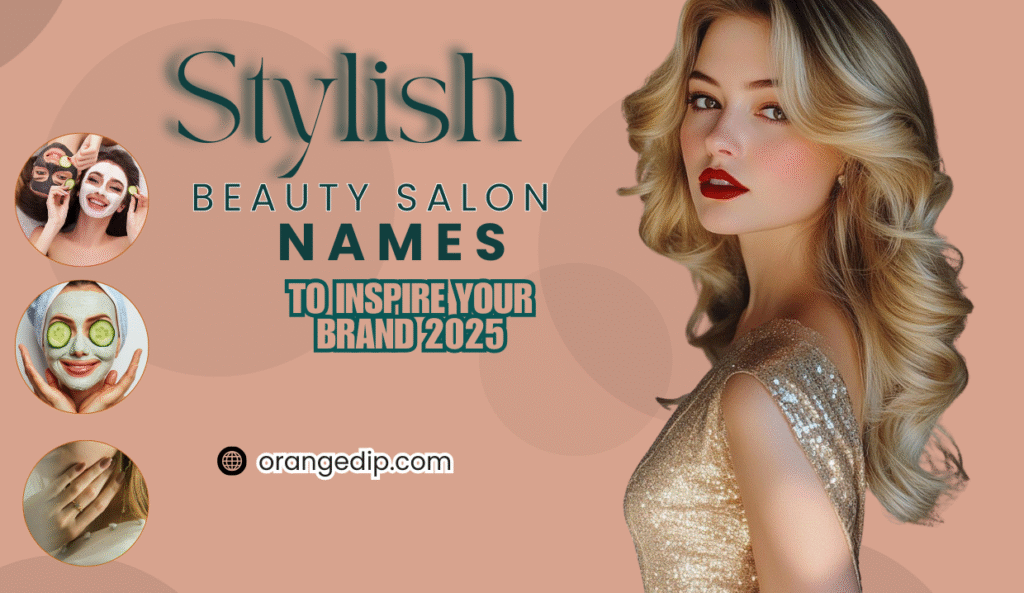600+ Unique & Stylish Beauty Salon Names to Inspire Your Brand 2025
