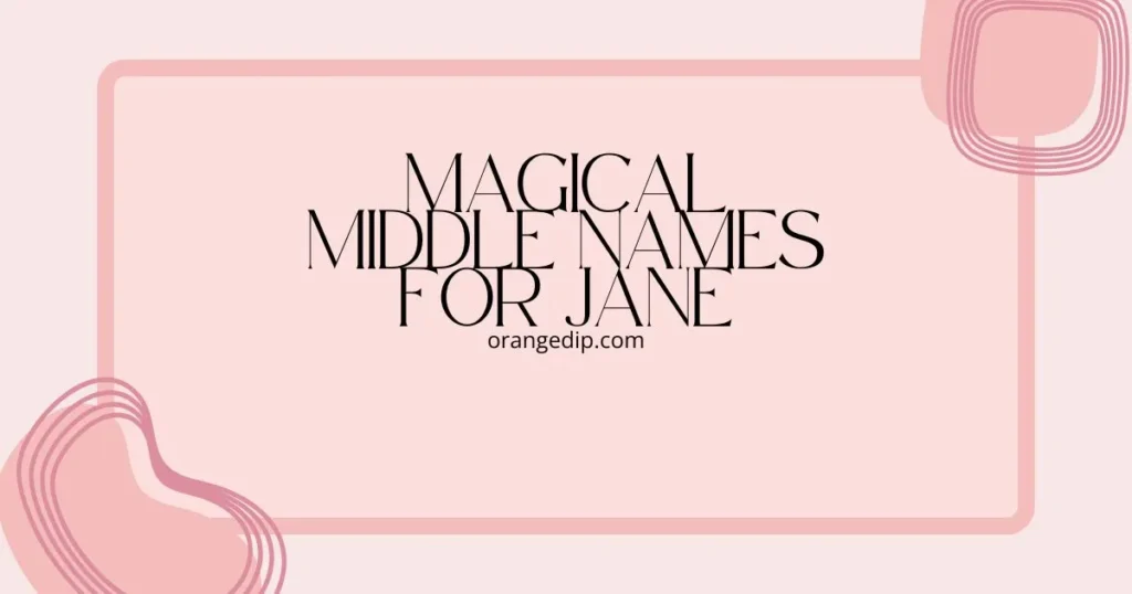 Magical Middle Names for Jane