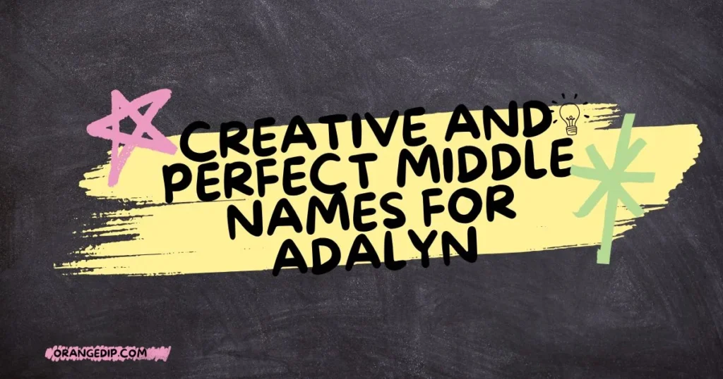 Creative And Perfect Middle Names for Adalyn