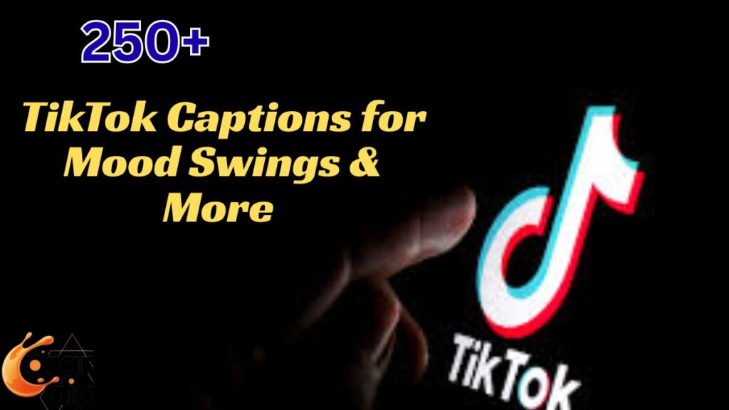 250+ TikTok Captions for Mood Swings & More