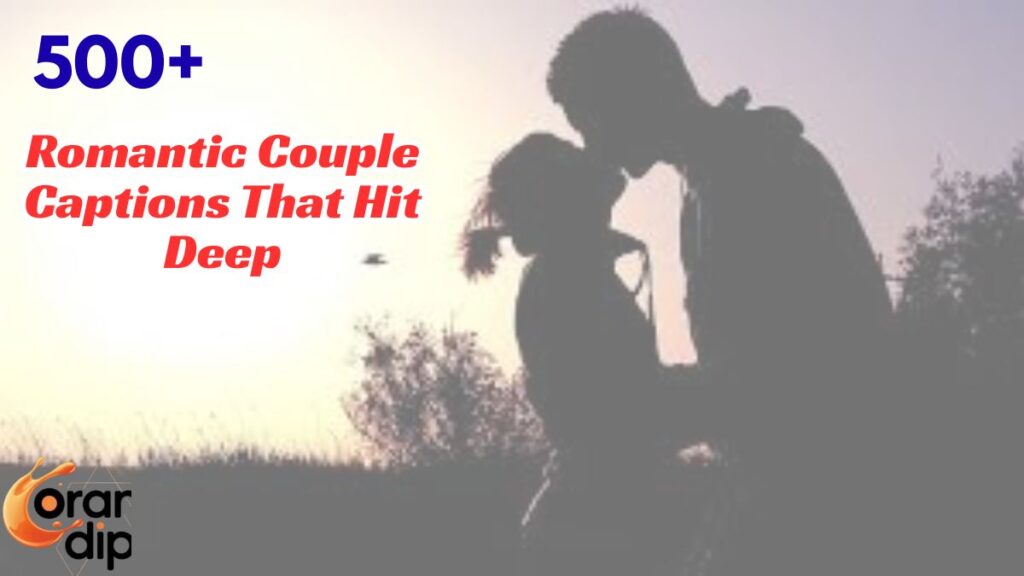 500+ Romantic Couple Captions That Hit Deep