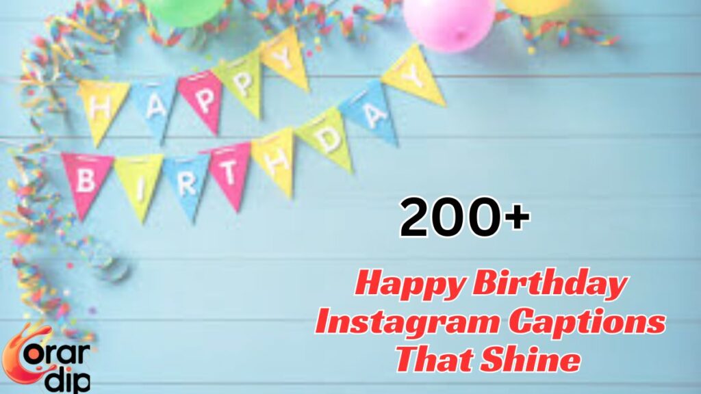 200+ Happy Birthday Instagram Captions That Shine