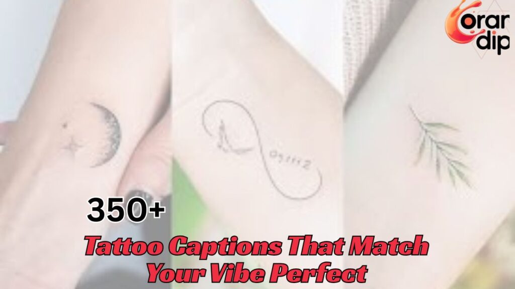350+ Tattoo Captions That Match Your Vibe Perfect