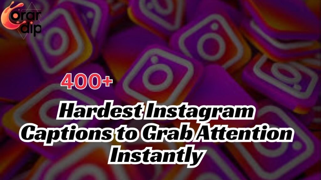400+ Hardest Instagram Captions to Grab Attention Instantly