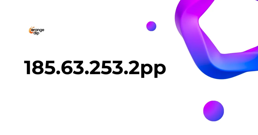What is 185.63.253.2pp and Should You Be Concerned About It