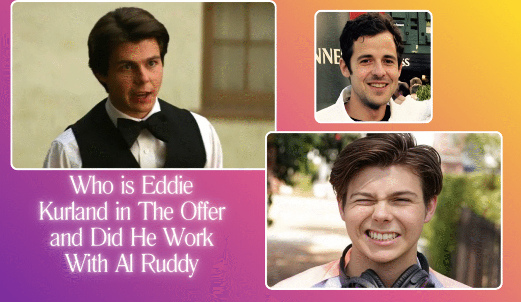 Who is Eddie Kurland in The Offer and Did He Work With Al Ruddy